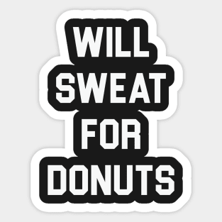 Will Sweat For Donuts Sticker